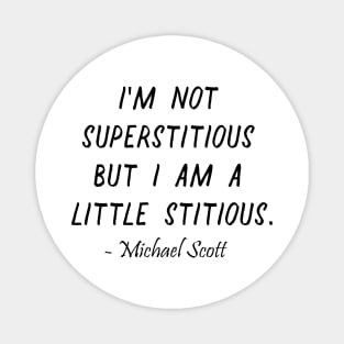 I'm not  superstitious  but I am a  little stitious Magnet